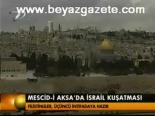 Mescid-i Aksa'ya İsrail Kuşatması