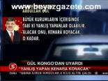 Gül Kongo'dan Uyardı