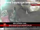 Biri Gözetledi Diğeri Çaldı
