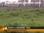 Durak'a Mahkeme Yolu