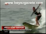 Pısco Sörf Yapıyor