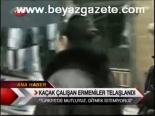 Kaçak Çalışan Ermeniler Telaşlandı