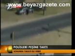 Polisleri Peşine Taktı