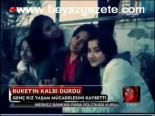 Buket'in Kalbi Durdu