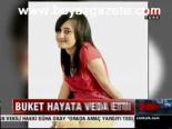 Buket Hayata Veda Etti