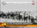 İlk Kez Yayınlanan Görüntüler