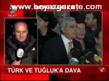 Türk Ve Tuğluk'a Dava