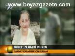 Buket'in Kalbi Durdu