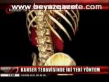 Kanser Tedavisinde İki Yeni Yöntem