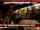 Erdoğan'dan Eylemcilere Tepki
