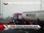 İngiltere'de İnanılmaz Kaza