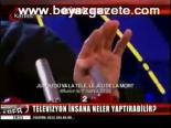 Televizyon İnsana Neler Yaptırabilir?