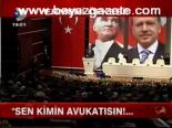 Sen Kimin Avukatısın!...