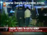 Engin Temel'in Katili Kim?