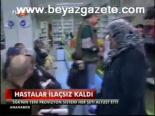 Hastalar İlaçsız Kaldı