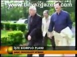 İşte Komplo Planı