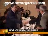 Alevi Açılımında Son Durum