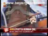Ameliyat Olurken Bile Keman Çaldı