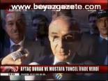 Durak Ve Tuncel İfade Verdi