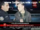 Polisi Kandıramadı