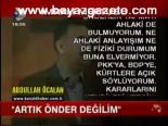 Öcalan: Artık Önder Değilim