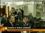 Durak'a İstifa Çağrısı