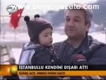 İstanbullu Kendini Dışarı Attı