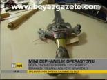Mini Cephanelik Operasyonu