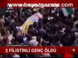 2 Filistinli Genç Öldü