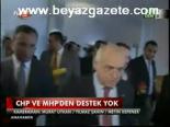 Chp Ve Mhp'den Destek Yok