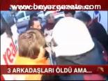 3 Arkadaşları Öldü Ama...