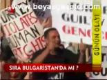 Sıra Bulgaristan'da Mı?