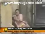 Rehine İki Ateş Arasında Kaldı