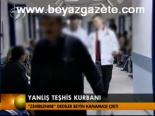 Yanlış Teşhis Kurbanı