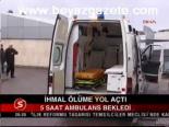İhmal Ölüme Yol Açtı