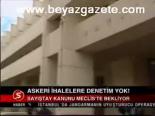 Askeri İhalelere Denetim Yok