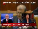 Danıştay Başkanı Ne Dedi?