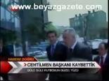Centilmen Başkanı Kaybettik