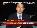 Erdoğan'a Suikast İhbarı