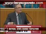 Baykal: Sivil Darbe Yapılıyor