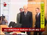 Ali Dibo'dan Bakan Olur Mu?
