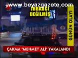 Çakma Mehmet Ali Yakalandı