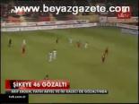 Şikeye 46 Gözaltı