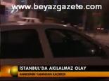 İstanbul'da Akılalmaz Olay