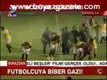 Futbolcuya Biber Gazı