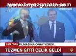 Tüzmen Gitti Çelik Geldi