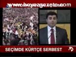 Seçimde Kürtçe Serbest