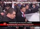 Yazıcıoğlu'na Olaylı Anma