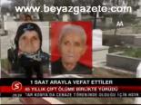 1 Saat Arayla Vefat Ettiler