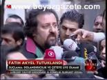 Fatih Akyel Tutuklandı